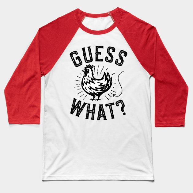 Guess What? Chicken Butt Baseball T-Shirt by Tingsy